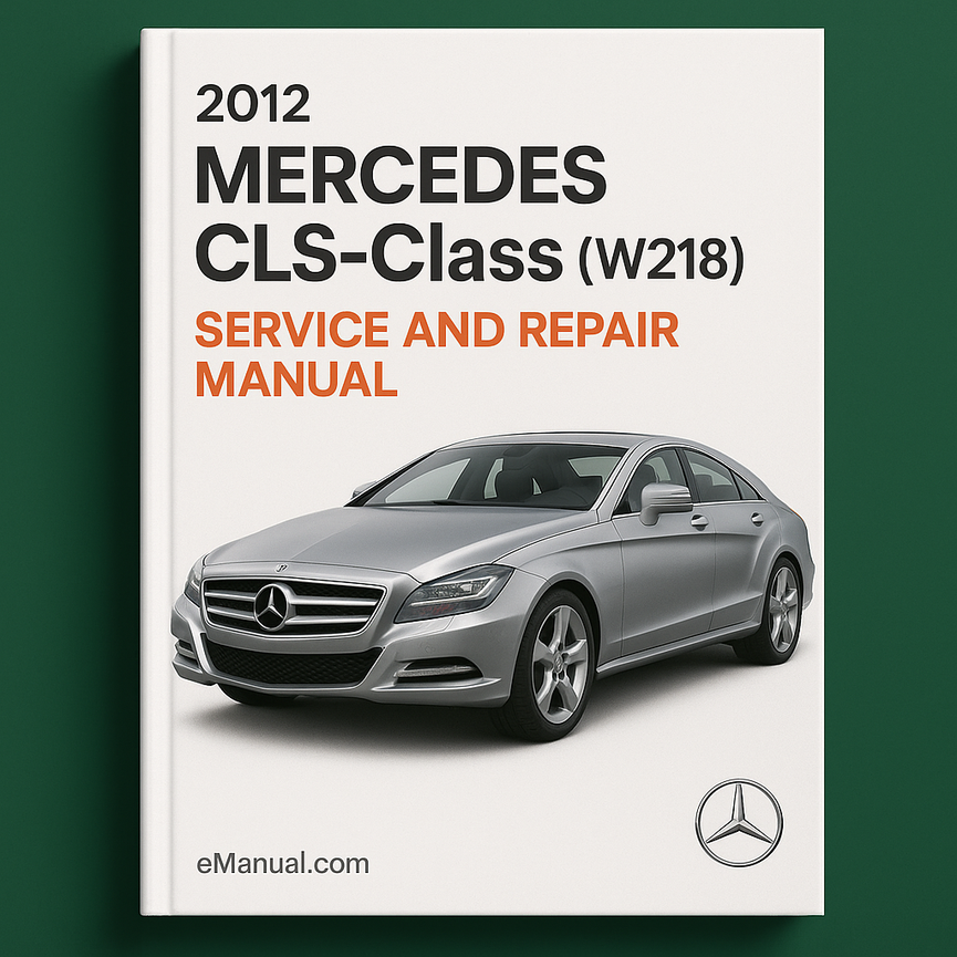 2012 Mercedes CLS-Class (W218) Service and Repair Manual