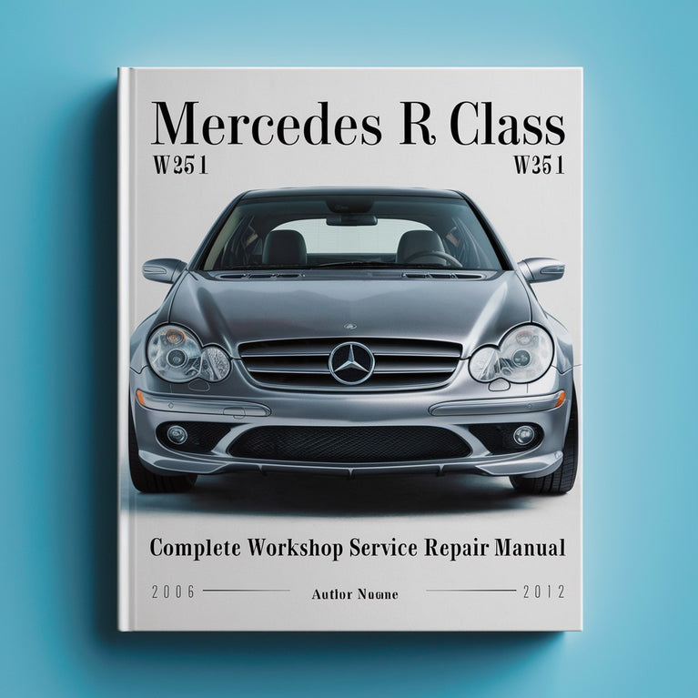 Mercedes R Class W251 Complete Workshop Service Repair Manual 2006 2007 2008 2009 2010 2011 2012