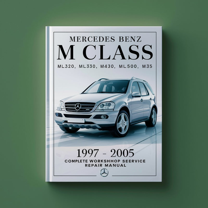 Mercedes Benz M Class ML320 ML350 ML430 ML500 M55 Complete Workshop Service Repair Manual 1997 1998 1999 2000 2001 2002 2003 2004 2005