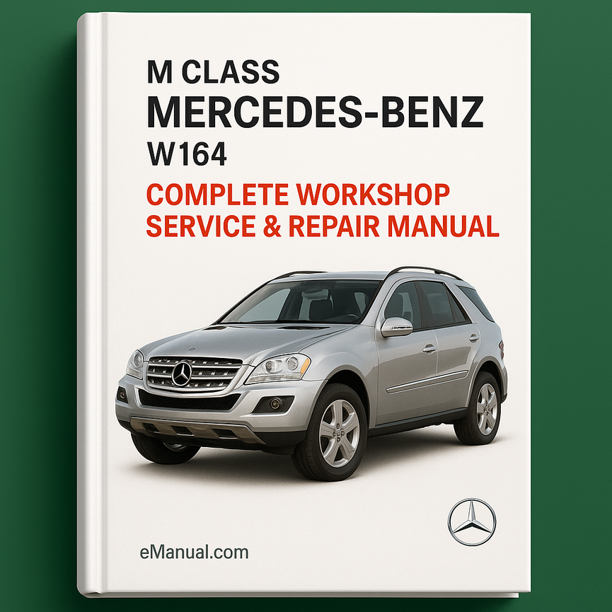 Mercedes Benz M Class W164 Complete Workshop Service Repair Manual 2006 2007 2008 2009 2010 2011