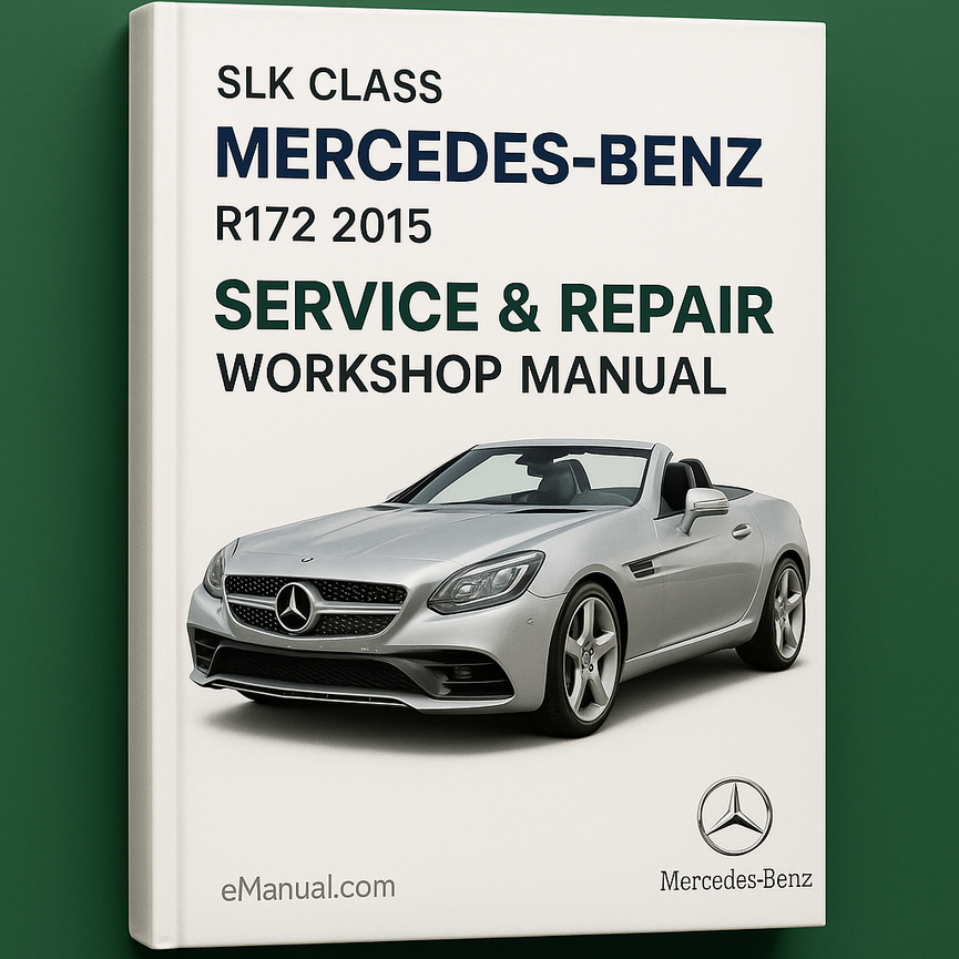 Mercedes Benz SLK Class R172 2015 Service Repair Workshop Manual