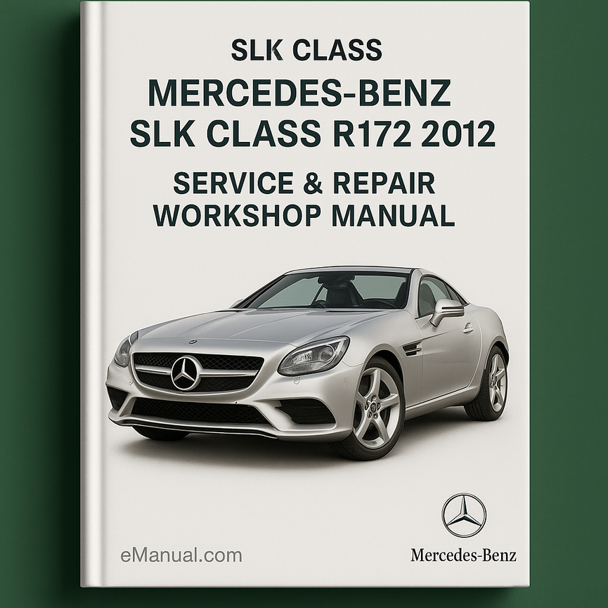 Mercedes Benz SLK Class R172 2012 Service Repair Workshop Manual