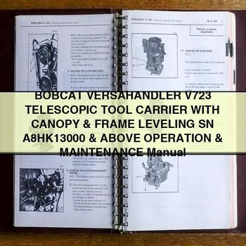 BOBCAT VERSAHAndLER V723 TELESCOPIC TOOL CARRIER WITH CANOPY & Frame LEVELING SN A8HK13000 & Above Operation & Maintenance Manual