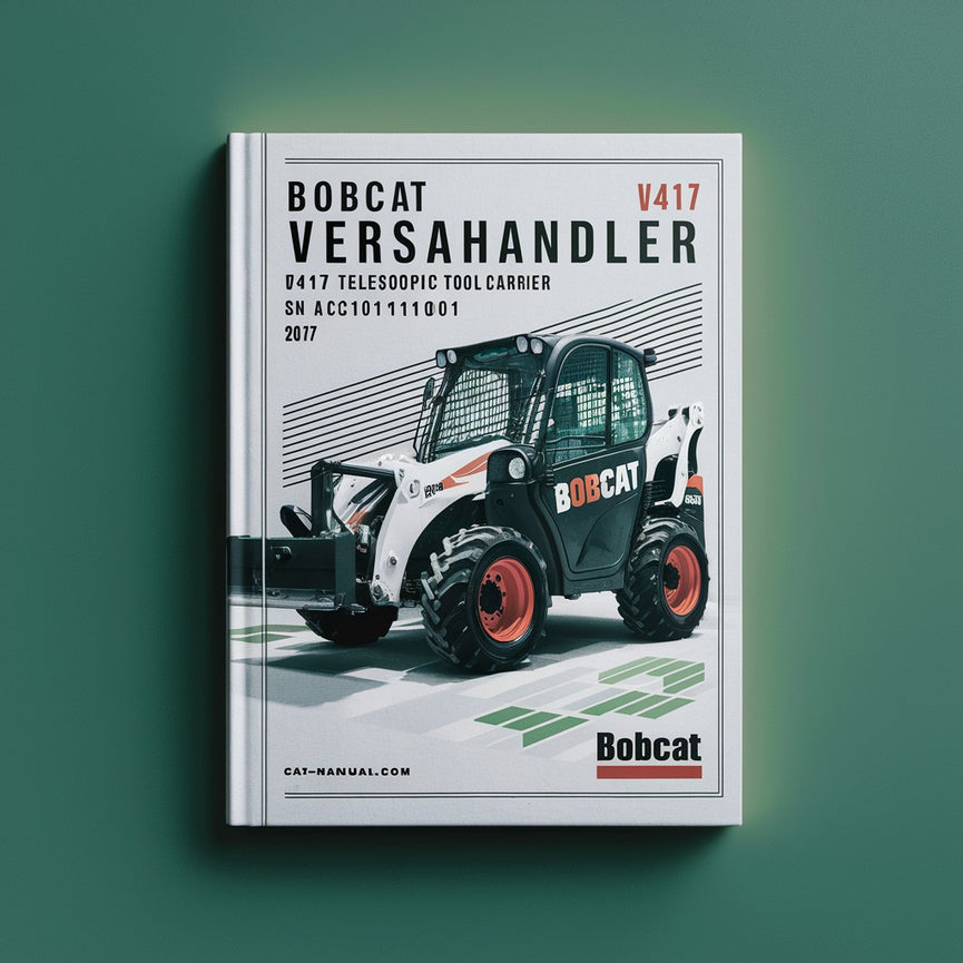 BOBCAT VERSAHAndLER V417 TELESCOPIC TOOL CARRIER WITH CAB SN AC1C11001 & Above Operation & Maintenance Manual