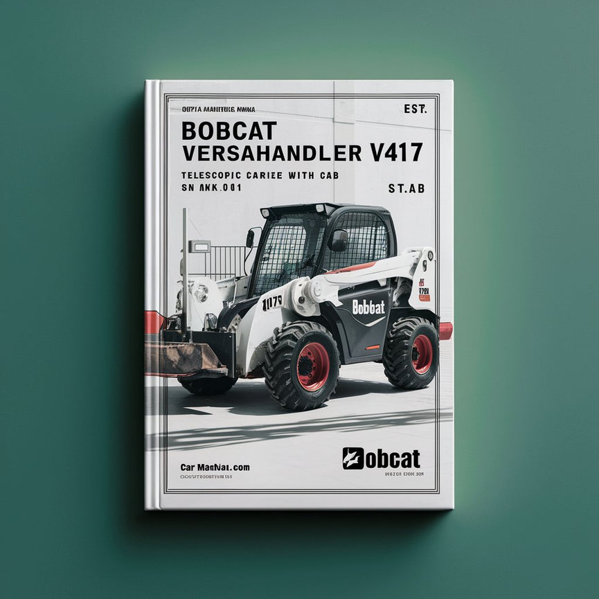 BOBCAT VERSAHAndLER V417 TELESCOPIC TOOL CARRIER WITH CAB SN A7MK11001 & Above Operation & Maintenance Manual