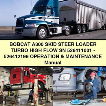 BOBCAT A300 SKID Steer Loader Turbo High FLOW SN 526411001-526412199 Operation & Maintenance Manual