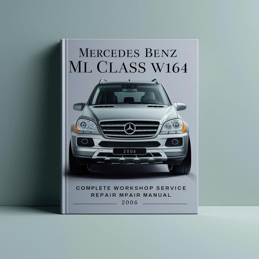 Mercedes Benz ML Class W164 Complete Workshop Service Repair Manual 2006