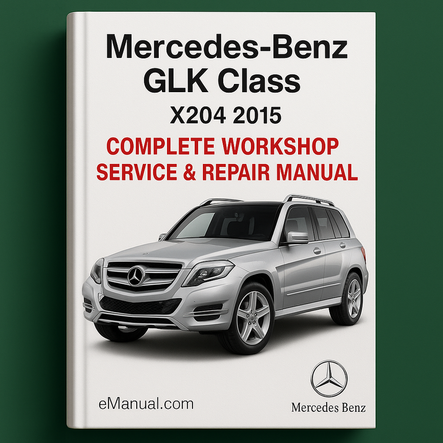 Mercedes Benz GLK Class X204 Complete Workshop Service Repair Manual 2015