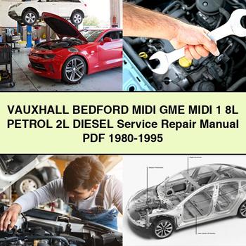 VAUXHALL Bedford MIDI GME MIDI 1 8L Petrol 2L Diesel Service Repair Manual PDF 1980-1995 Download