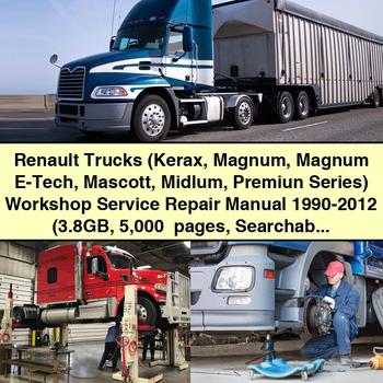 Renault Trucks (Kerax Magnum Magnum E-Tech Mascott Midlum Premiun Series) Workshop Service Repair Manual 1990-2012 (3.8GB 5 000+ pages Searchable  PDF) Download