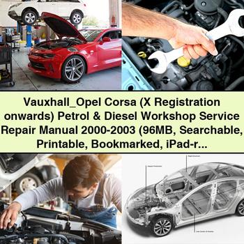 Vauxhall Opel Corsa (X Registration onwards) Petrol & Diesel Workshop Service Repair Manual 2000-2003 (96MB Searchable  Bookmarked iPad-ready PDF) Download