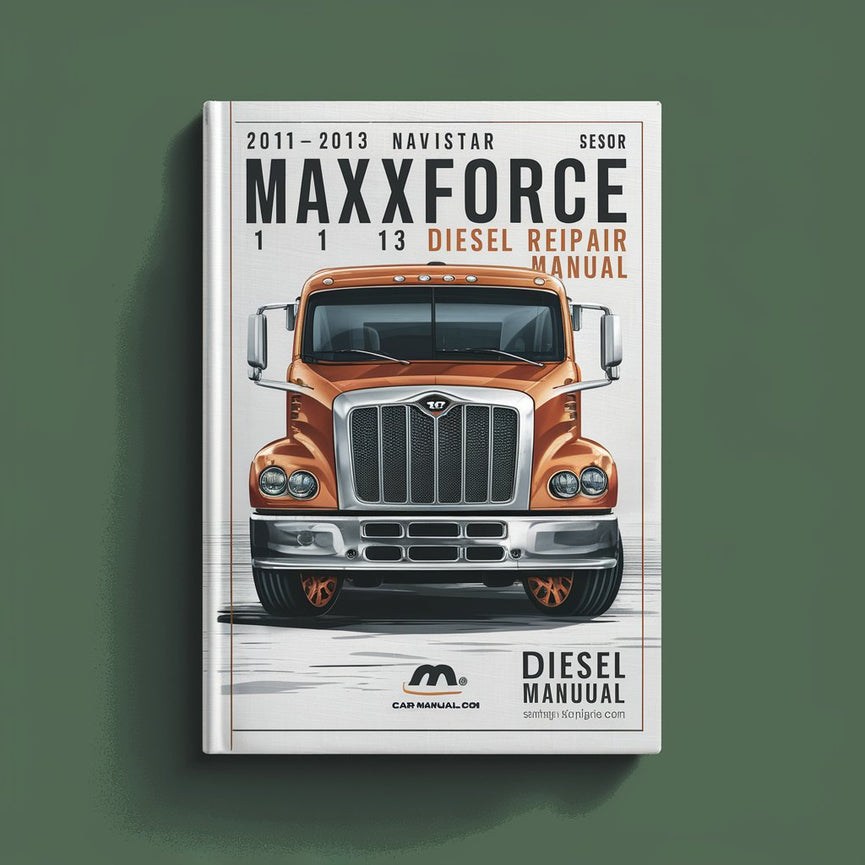 2011-2013 Navistar Maxxforce 11 & 13 Diesel Repair Manual PDF Download