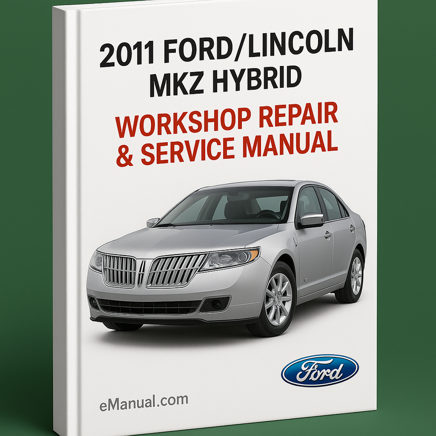 2011 Ford/Lincoln MKZ Hybrid Workshop Repair & Service Manual [7 000 Pages Complete & Informative for DIY Repair]