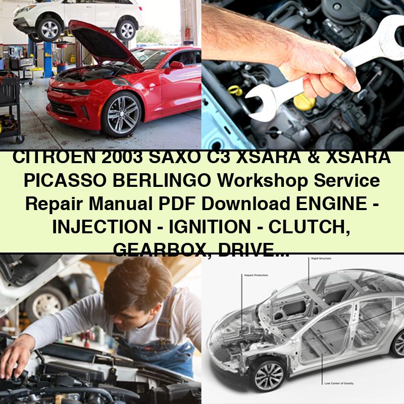 CITROEN 2003 SAXO C3 XSARA & XSARA PICASSO BERLINGO Workshop Service Repair Manual Engine-INJECTION-IGNITION-CLUTCH Gearbox DRIVESHAFTS-AXLES SUSPENSIO