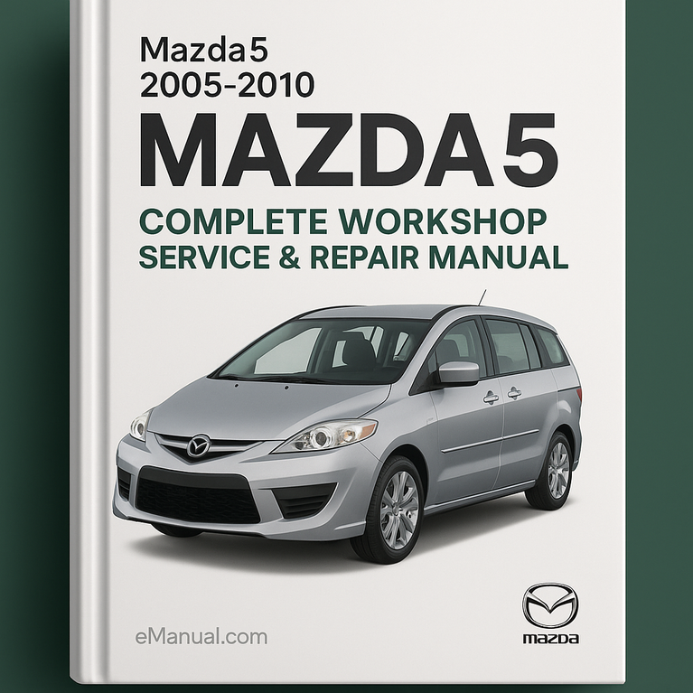 Mazda5 Mazda 5 Complete Workshop Service Repair Manual 2005 2006 2007 2008 2009 2010