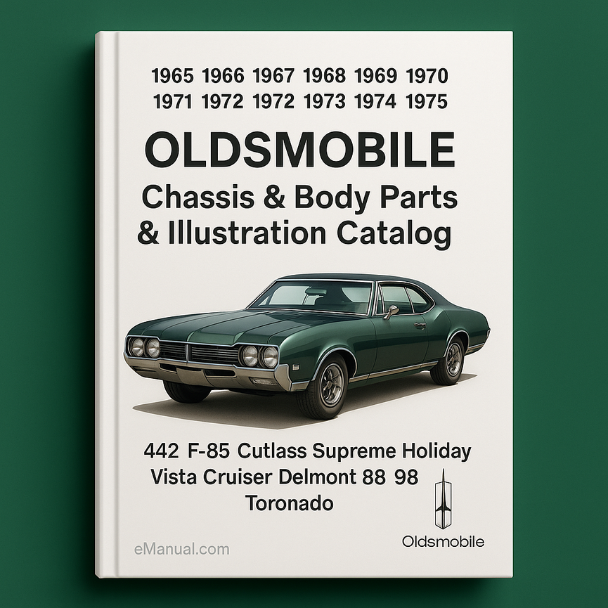 1965 1966 1967 1968 1969 1970 1971 1972 1973 1974 1975 Oldsmobile Chassis & Body Parts & Illustration Catalog 442 F-85 Cutlass Supreme Holiday Vista Cruiser Delmont 88 98 Toronado