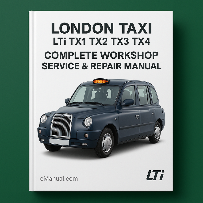 London Taxi LTi TX1 TX2 TX3 TX4 Complete Workshop Service Repair Manual