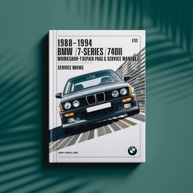 1988-1994 BMW 7-Series (E32) 735i 735iL 740i 740iL 750iL Workshop Repair & Service Manual PDF Download