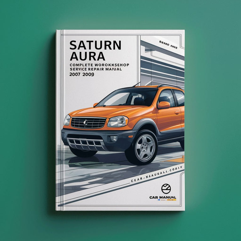 Saturn Aura Complete Workshop Service Repair Manual 2007 2008 2009 PDF Download