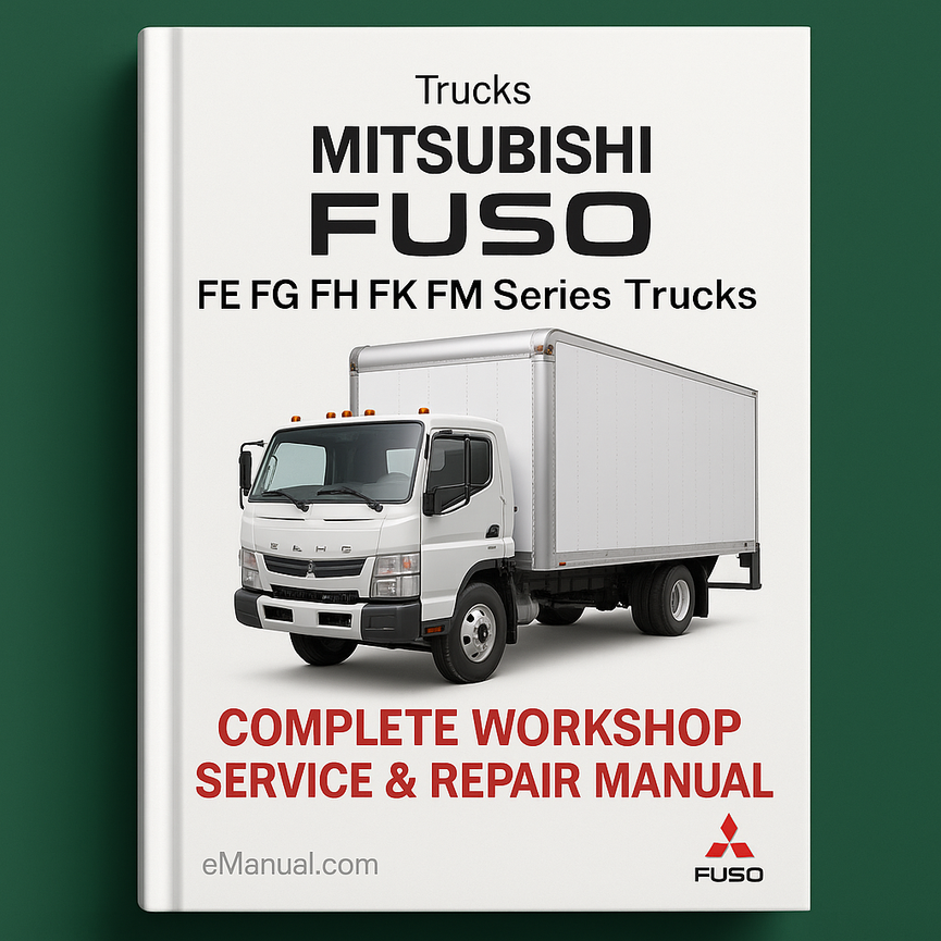 Mitsubishi Fuso FE FG FH FK FM Series Trucks Complete Workshop Service Repair Manual