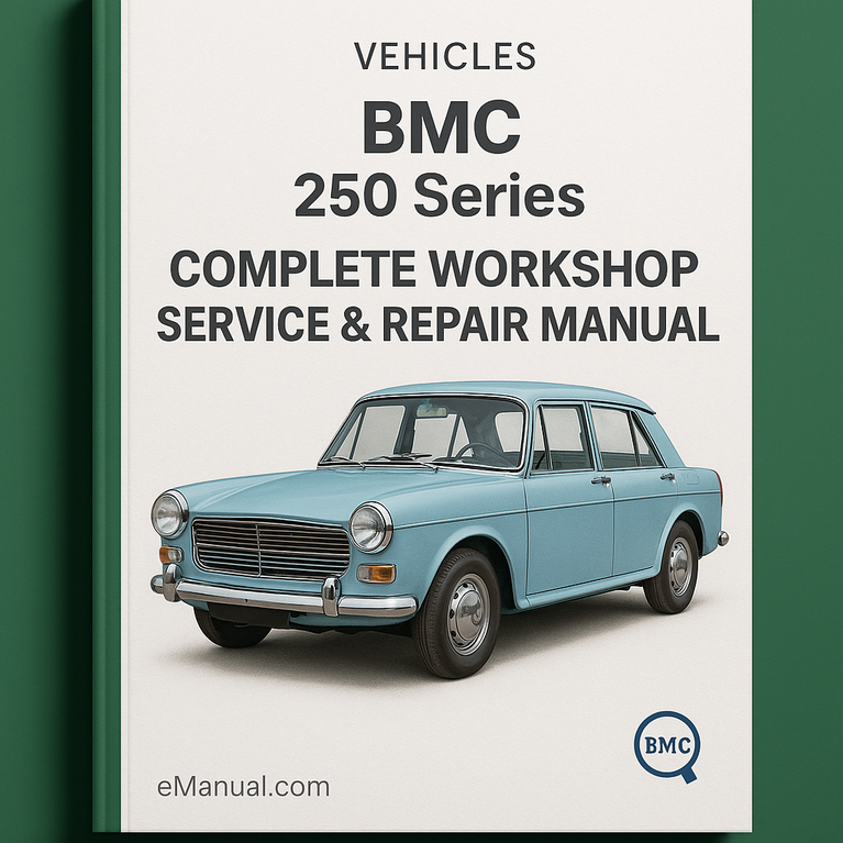 BMC 250 Series Petrol And Diesel Vehicles Complete Workshop Service Repair Manual