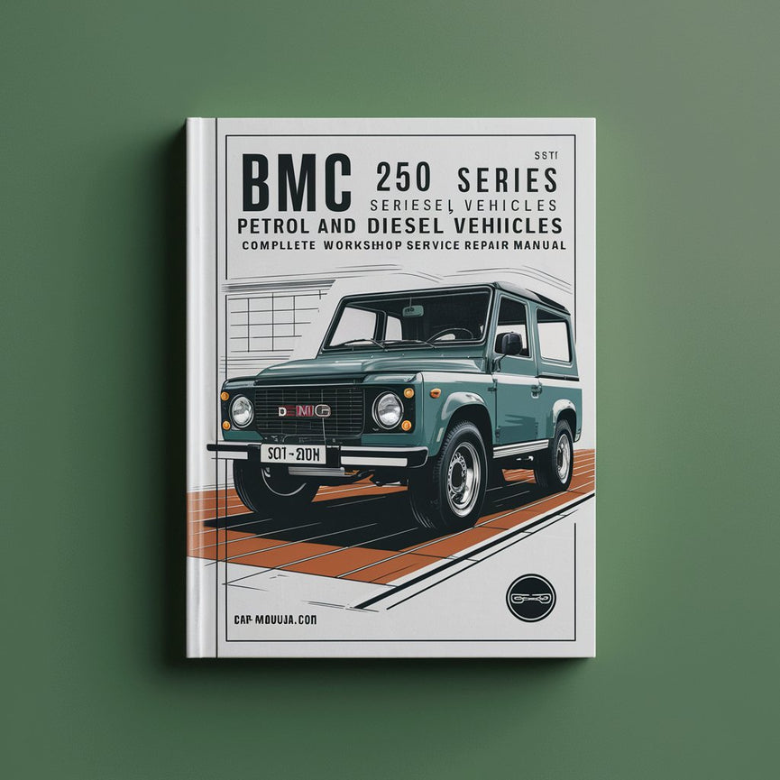 BMC 250 Series Petrol And Diesel Vehicles Complete Workshop Service Repair Manual PDF Download