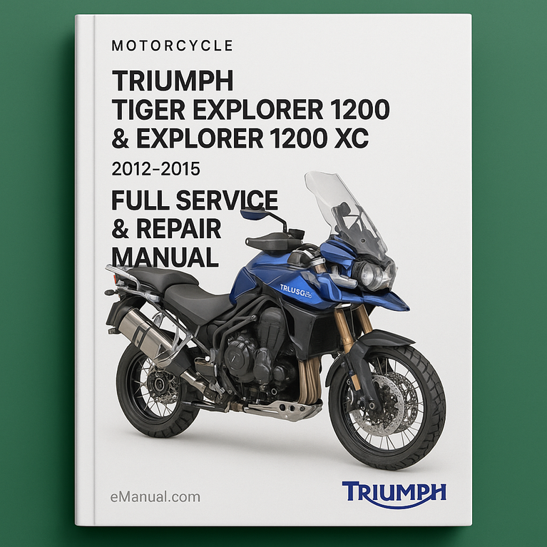 Triumph Tiger Explorer 1200 & Explorer 1200 XC Motorcycle 2012-2015 Full Service & Repair Manual
