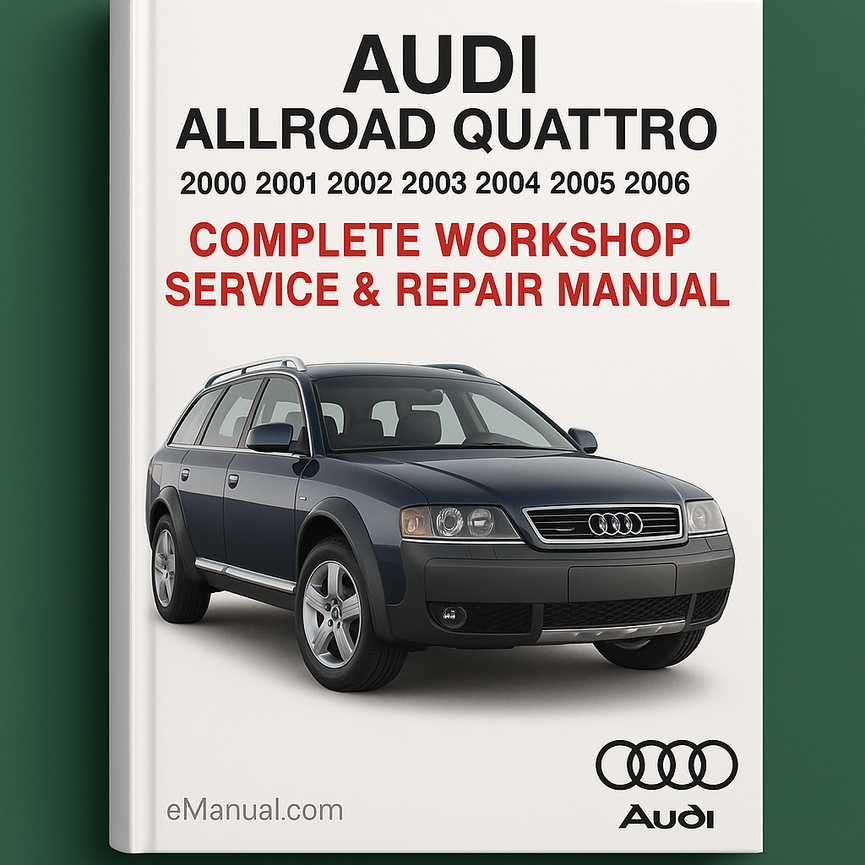 Audi Allroad Quattro Complete Workshop Service Repair Manual 2000 2001 2002 2003 2004 2005 2006