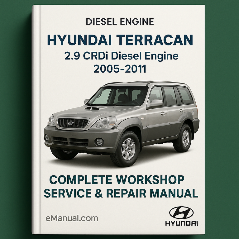 Hyundai Terracan 2.9 Crdi Diesel Engine Complete Workshop Service Repair Manual 2005 2006 2007 2008 2009 2010 2011