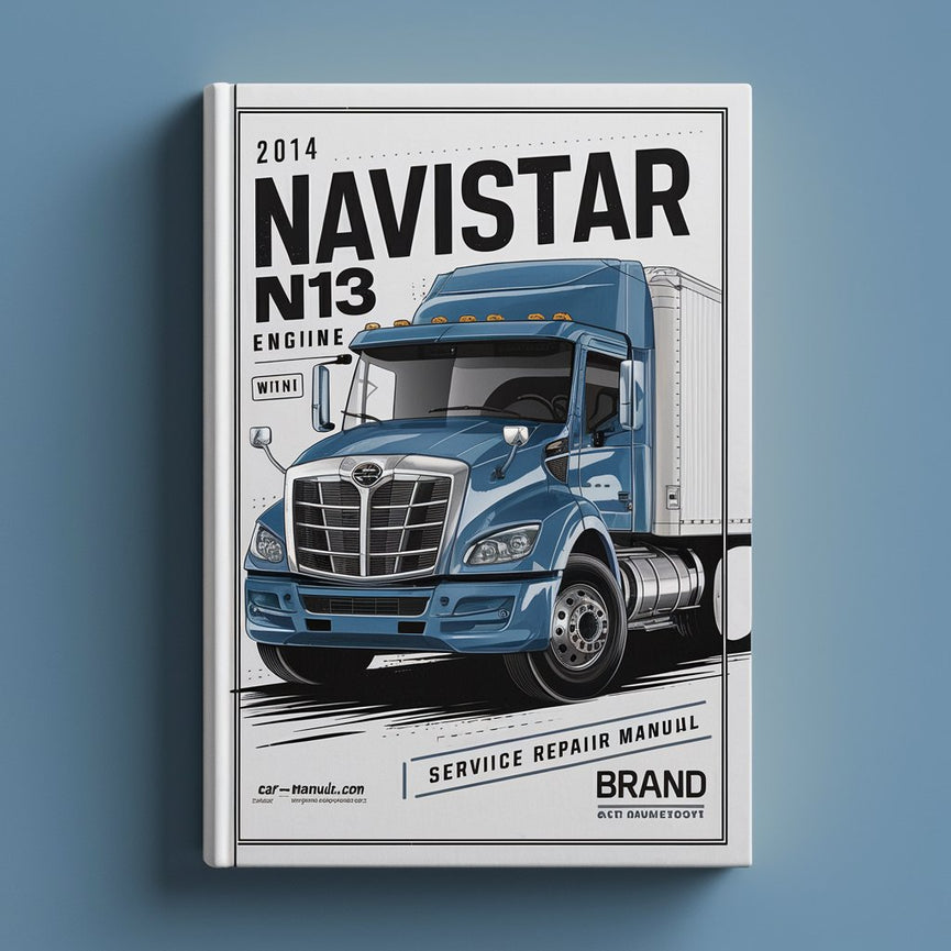 2014 Navistar N13 Engine with SCR Service Repair Workshop Manual