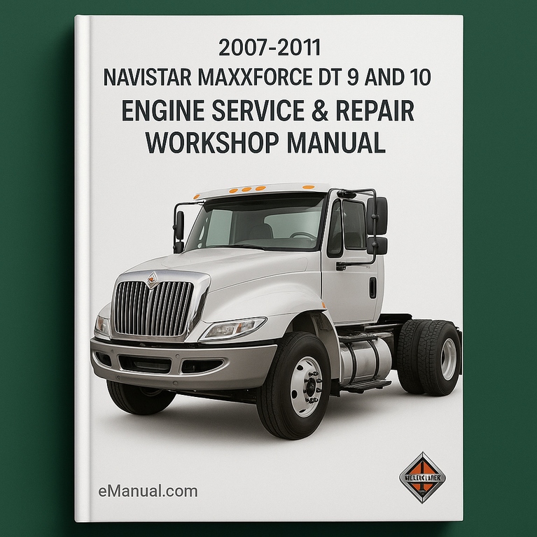 2007-2011 Navistar MaxxForce DT 9 And 10 Engine Service Repair Workshop Manual
