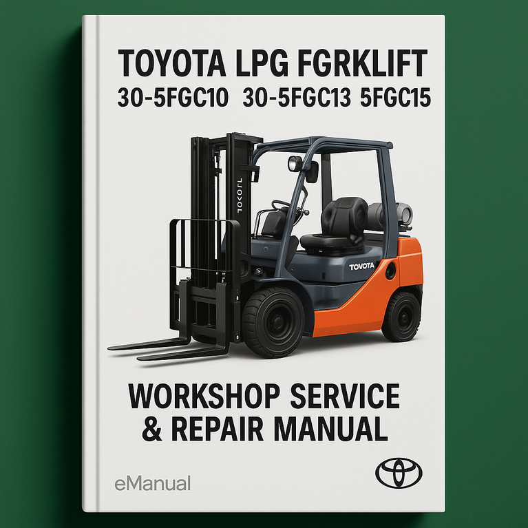 Toyota LPG Forklift 30-5FGC10 30-5FGC13 30-5FGC15 5FGC10 5FGC13 5FGC15 Workshop Service Repair Manual