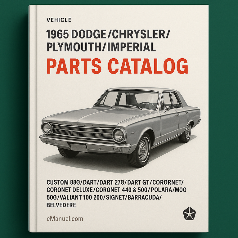 Dodge Custom 880/Dart/Dart 270/Dart GT/Coronet/Coronet Deluxe/Coronet 440/Coronet 500/Polara/Monaco 50 500/Valiant 200/Signet/Barracuda/Belvedere Parts Manual