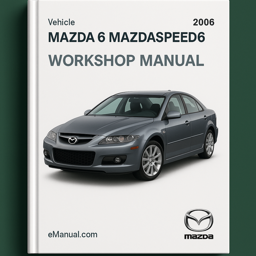 Mazda 6 MaZDaSPEED6 2006 Workshop Manual