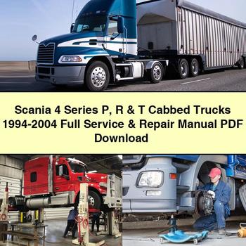 Scania 4 Series P R & T Cabbed Trucks 1994-2004 Full Service & Repair Manual PDF Download