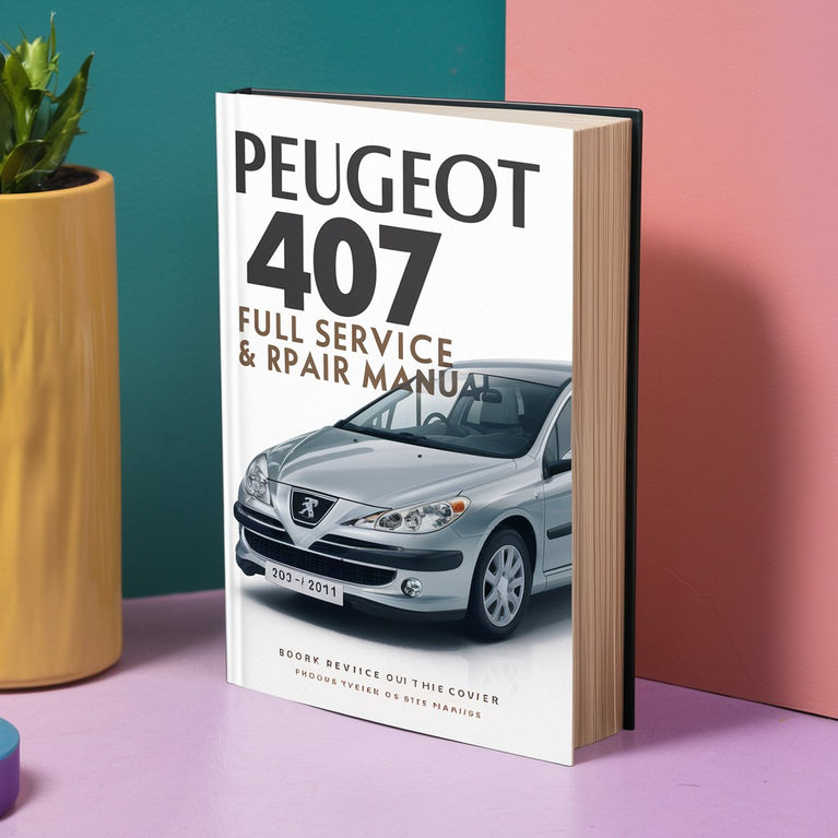 Peugeot 407 2004-2011 Full Service & Repair Manual