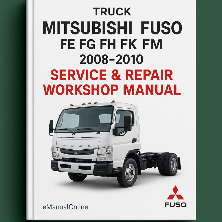 2008-2010 Mitsubishi Fuso Truck FE FG FH FK FM Service Repair Workshop Manual