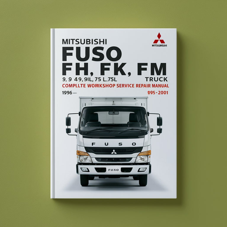 Mitsubishi Fuso FE FG FH FK FM 3.9L 4.9L 5.9L 7.5L Truck Complete Workshop Service Repair Manual 1996 1997 1998 1999 2000 2001