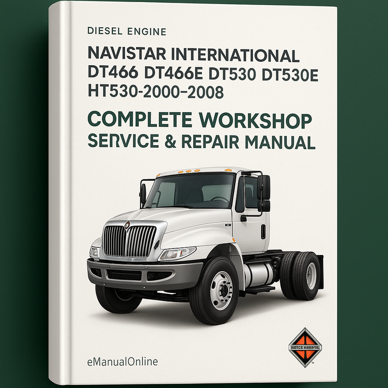 Navistar International DT466 DT466E DT530 DT530E HT530 Diesel Engine Complete Workshop Service Repair Manual 2000 2001 2002 2003 2004 2005 2006 2007 2008