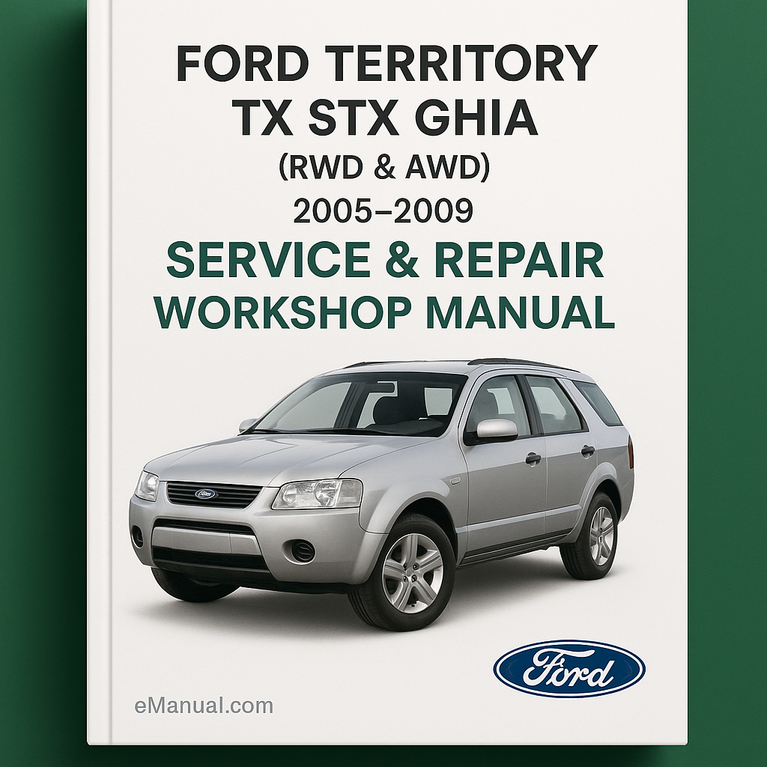 Ford Territory TX STX Ghia (RWD & AWD) 2005-2009 Service & Repair Workshop Manual