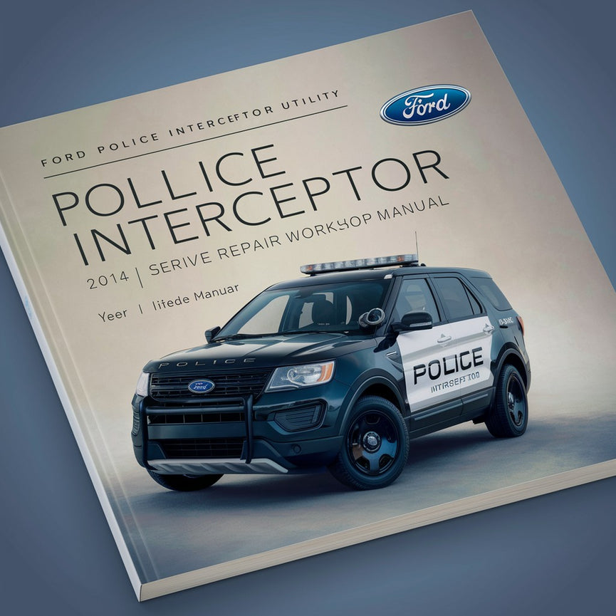 Ford Police Interceptor Utility 2014 Wartungs- und Reparaturwerkstatthandbuch