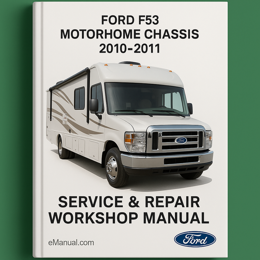 Ford F53 Motorhome Chassis 2010-2011 Service & Repair Workshop Manual