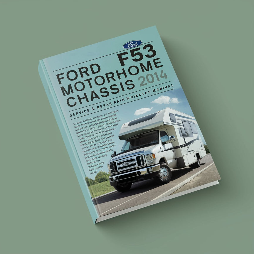 Ford F53 Motorhome Chassis 2014 Service & Repair Workshop Manual