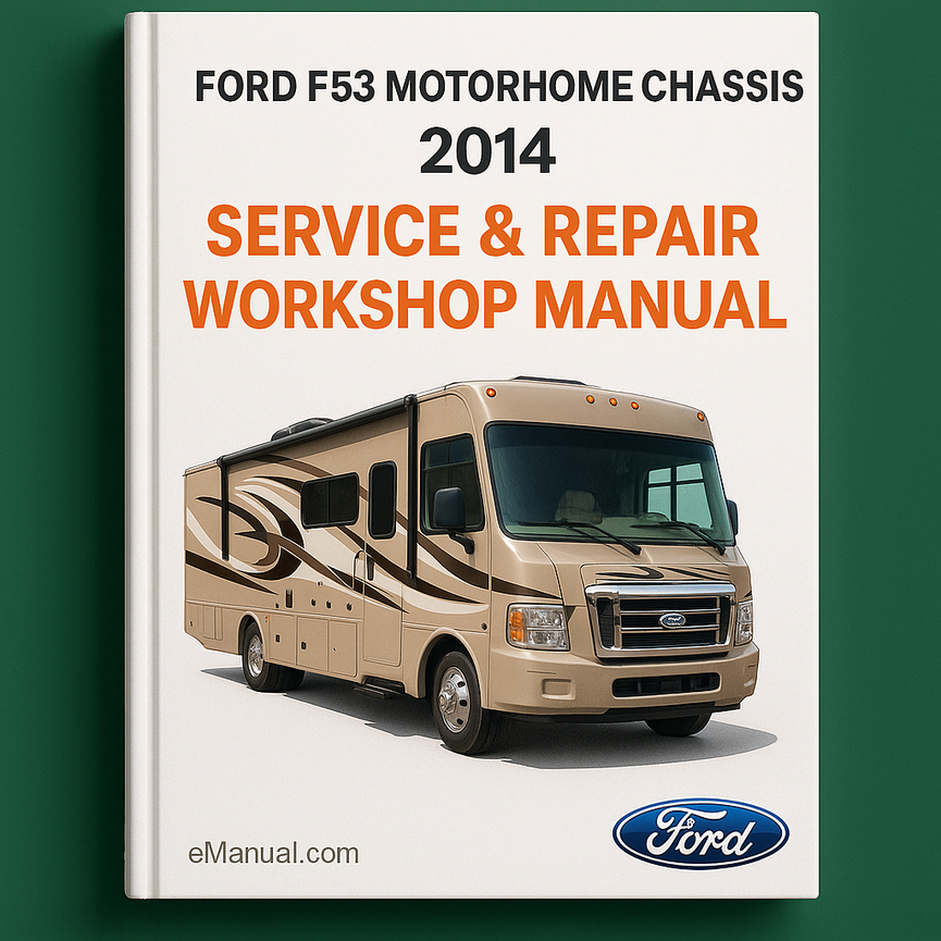 Ford F53 Motorhome Chassis 2014 Service & Repair Workshop Manual