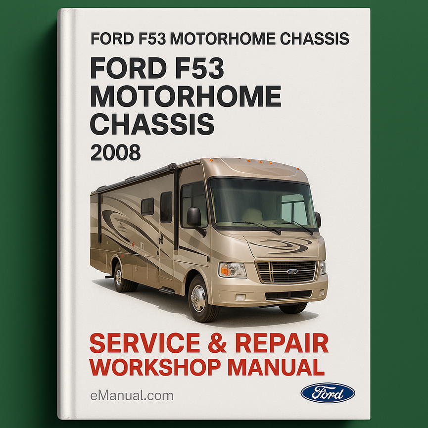 Ford F53 Motorhome Chassis 2008 Service & Repair Workshop Manual