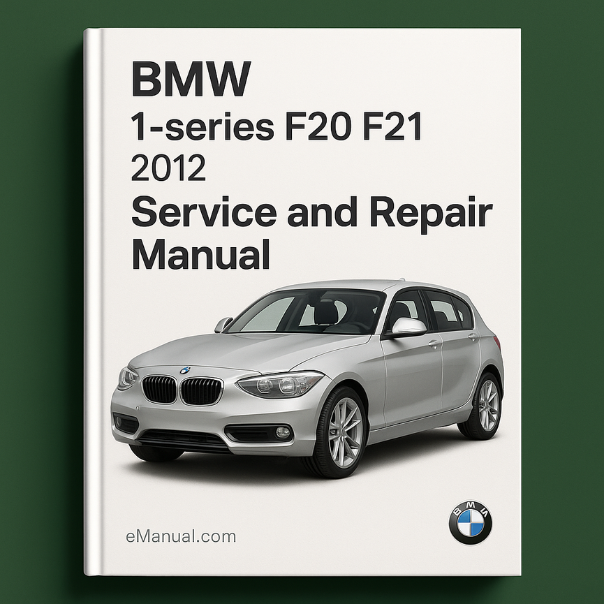 BMW 1-series F20 F21 2012 Service and Repair Manual