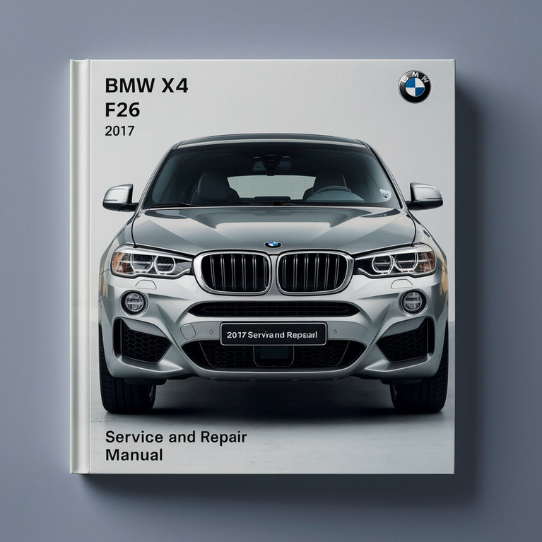 BMW X4 F26 2017 Service and Repair Manual