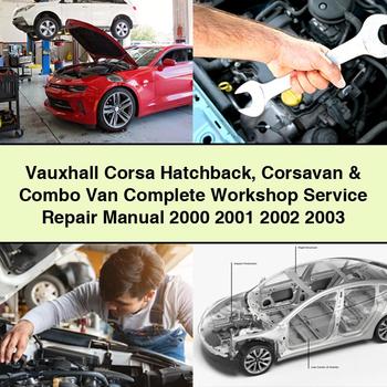 Vauxhall Corsa Hatchback Corsavan & Combo Van Complete Workshop Service Repair Manual 2000 2001 2002 2003