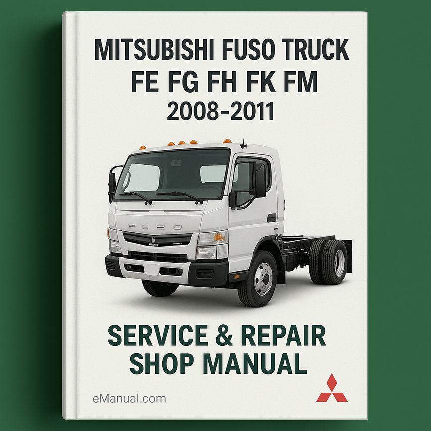 Mitsubishi Fuso Truck FE FG FH FK FM 2008-2011 Service Repair Shop Manual