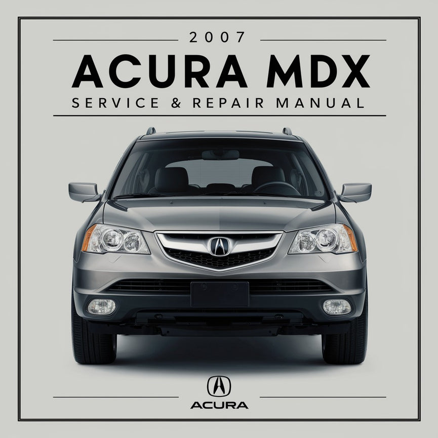 2007 Acura MDX Service & Repair Manual PDF Download